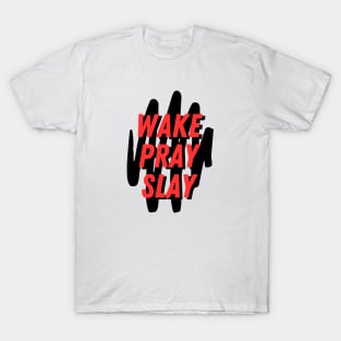 Wake pray slay | Christian T-Shirt